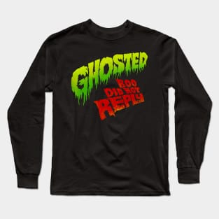 Ghosted, Boo Did Not Reply Long Sleeve T-Shirt